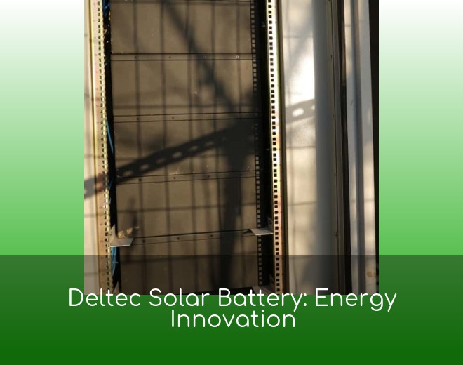 Deltec Solar Battery: Energy Innovation