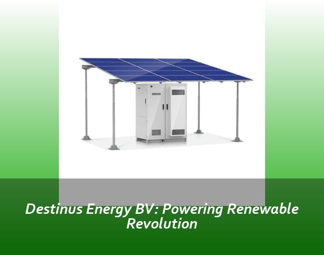 Destinus Energy BV: Powering Renewable Revolution