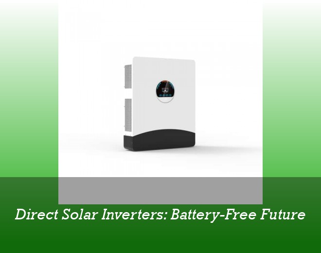Direct Solar Inverters: Battery-Free Future