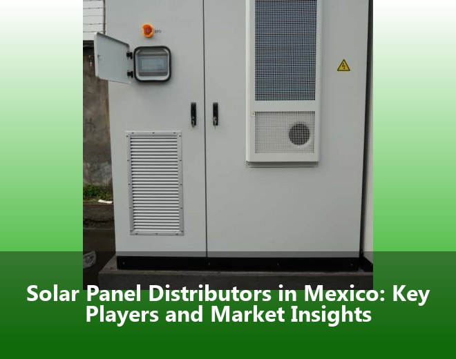 Solar Panel Distributors in Mexico: Key Players and Market Insights