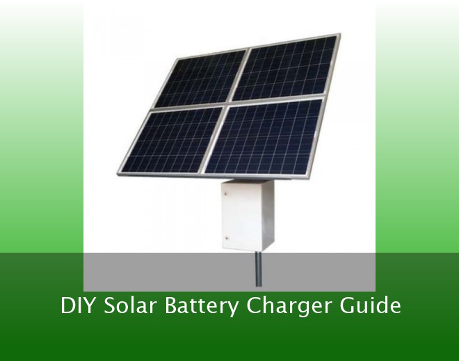 DIY Solar Battery Charger Guide