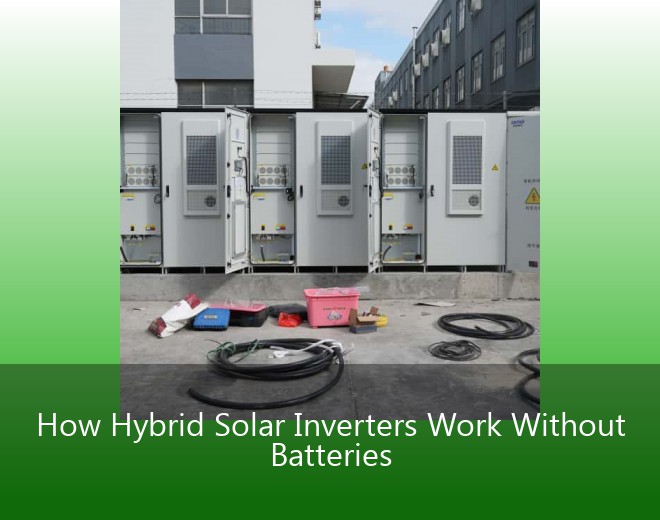 How Hybrid Solar Inverters Work Without Batteries