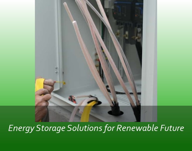 Energy Storage Solutions for Renewable Future