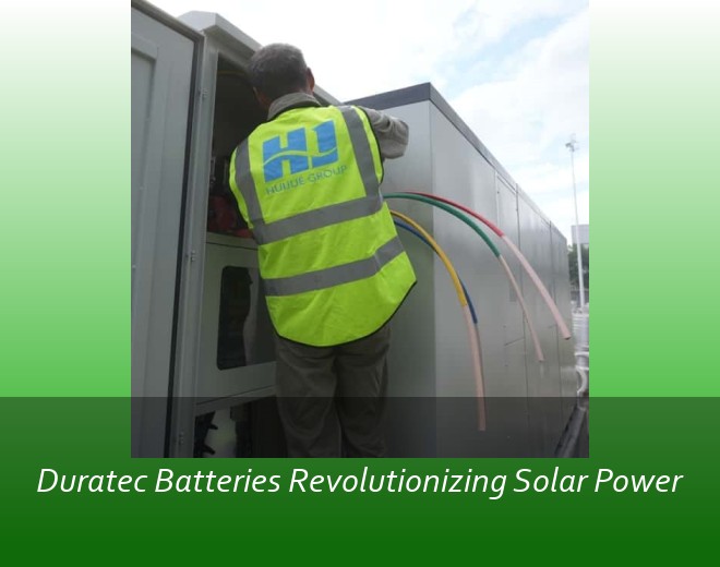 Duratec Batteries Revolutionizing Solar Power