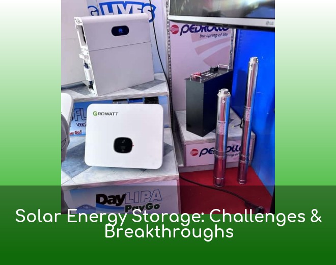 Solar Energy Storage: Challenges & Breakthroughs