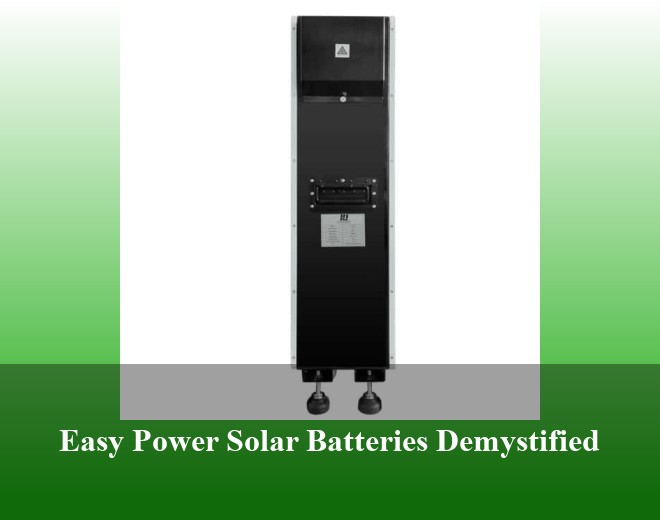 Easy Power Solar Batteries Demystified