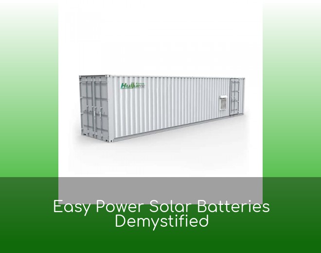 Easy Power Solar Batteries Demystified