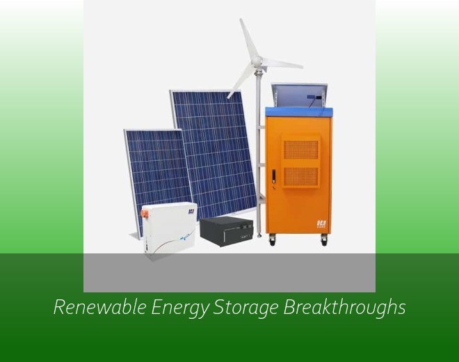 Renewable Energy Storage Breakthroughs