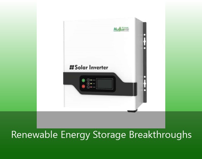 Renewable Energy Storage Breakthroughs