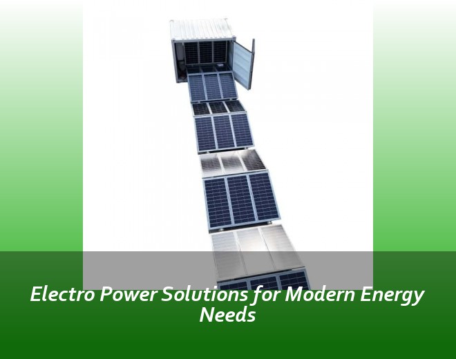 Electro Power Solutions for Modern Energy Needs
