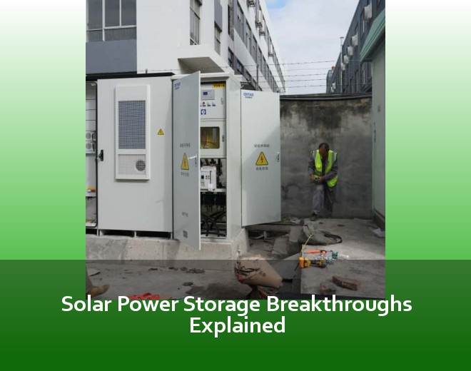 Solar Power Storage Breakthroughs Explained