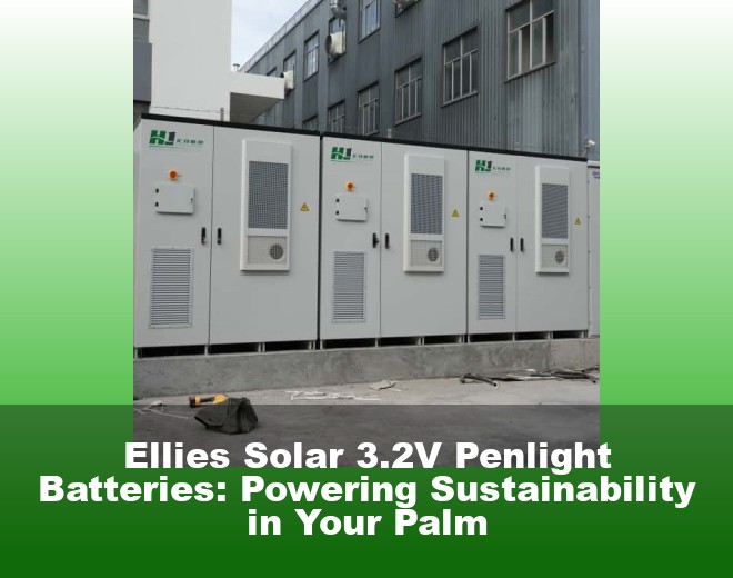 Ellies Solar 3.2V Penlight Batteries: Powering Sustainability in Your Palm