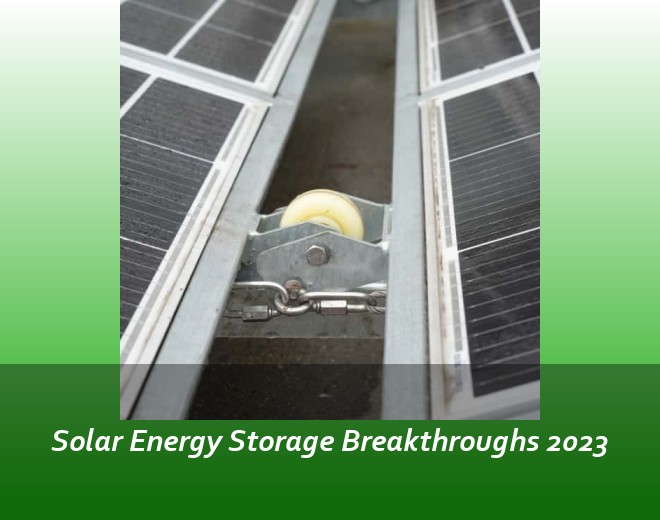 Solar Energy Storage Breakthroughs 2023