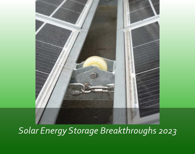 Solar Energy Storage Breakthroughs 2023