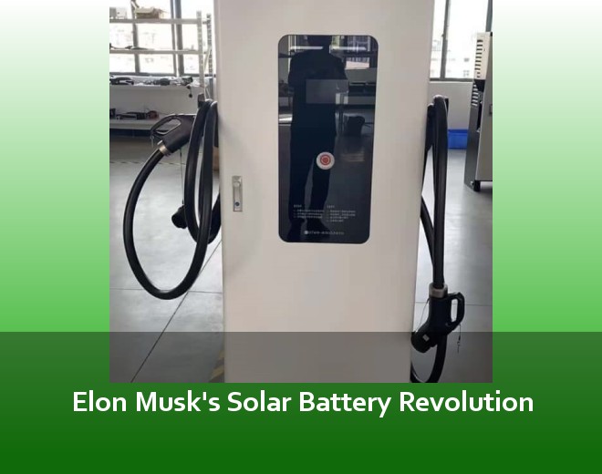 Elon Musk's Solar Battery Revolution