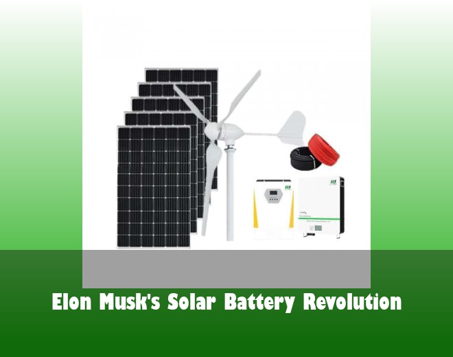 Elon Musk's Solar Battery Revolution
