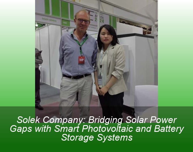 Solek Company: Bridging Solar Power Gaps with Smart Photovoltaic and Battery Storage Systems