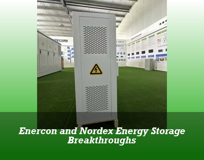 Enercon and Nordex Energy Storage Breakthroughs