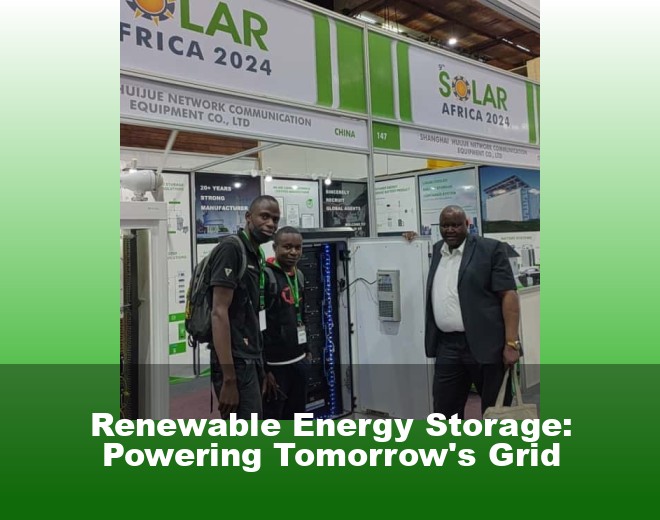 Renewable Energy Storage: Powering Tomorrow's Grid