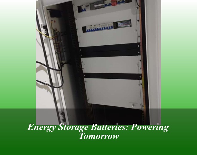 Energy Storage Batteries: Powering Tomorrow