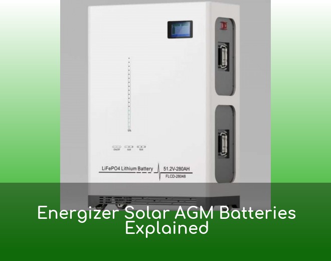 Energizer Solar AGM Batteries Explained