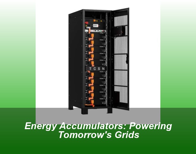 Energy Accumulators: Powering Tomorrow's Grids