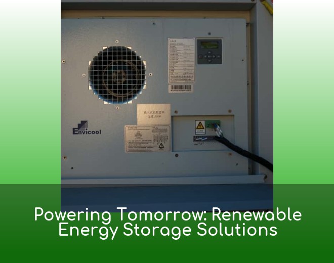 Powering Tomorrow: Renewable Energy Storage Solutions