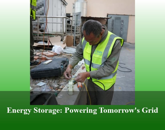 Energy Storage: Powering Tomorrow's Grid