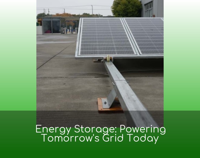 Energy Storage: Powering Tomorrow's Grid Today
