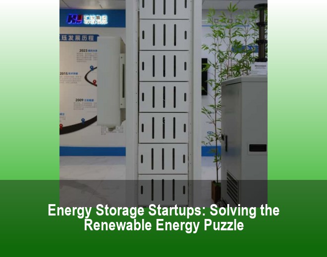 Energy Storage Startups: Solving the Renewable Energy Puzzle