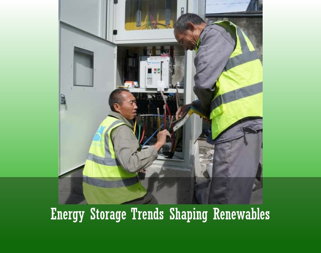 Energy Storage Trends Shaping Renewables