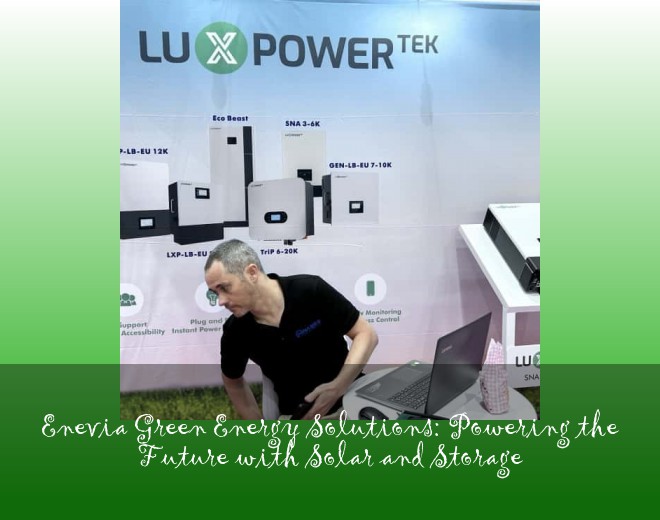 Enevia Green Energy Solutions: Powering the Future with Solar and Storage