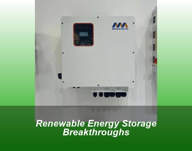 Renewable Energy Storage Breakthroughs