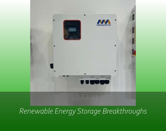 Renewable Energy Storage Breakthroughs