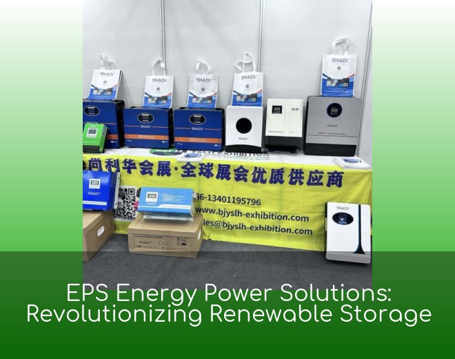 EPS Energy Power Solutions: Revolutionizing Renewable Storage