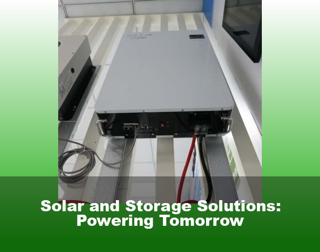 Solar and Storage Solutions: Powering Tomorrow