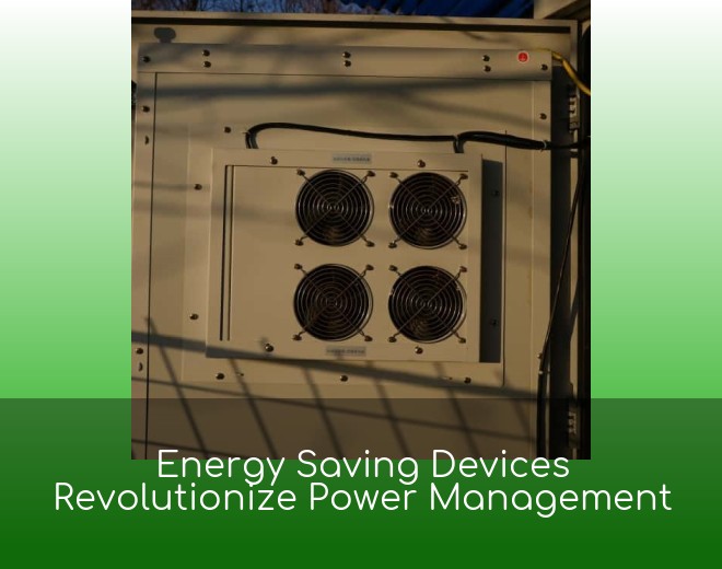 Energy Saving Devices Revolutionize Power Management