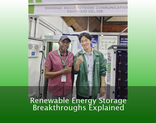 Renewable Energy Storage Breakthroughs Explained