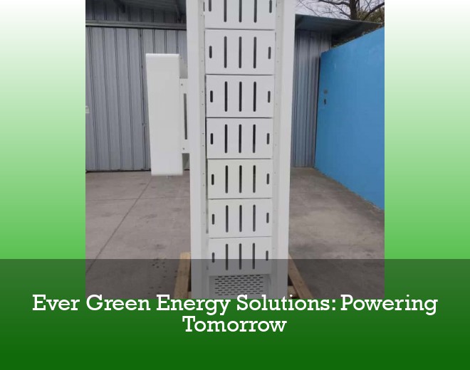 Ever Green Energy Solutions: Powering Tomorrow