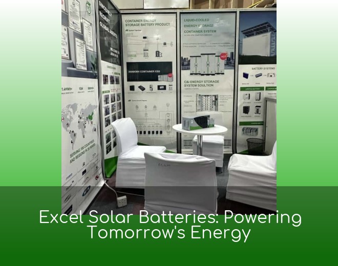 Excel Solar Batteries: Powering Tomorrow's Energy