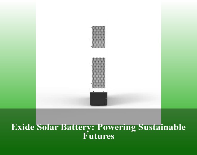 Exide Solar Battery: Powering Sustainable Futures