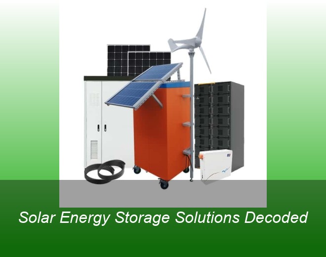 Solar Energy Storage Solutions Decoded