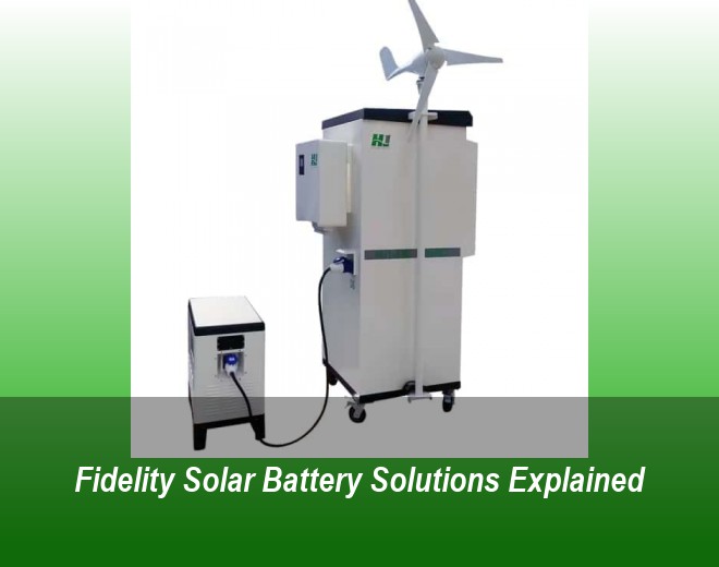 Fidelity Solar Battery Solutions Explained