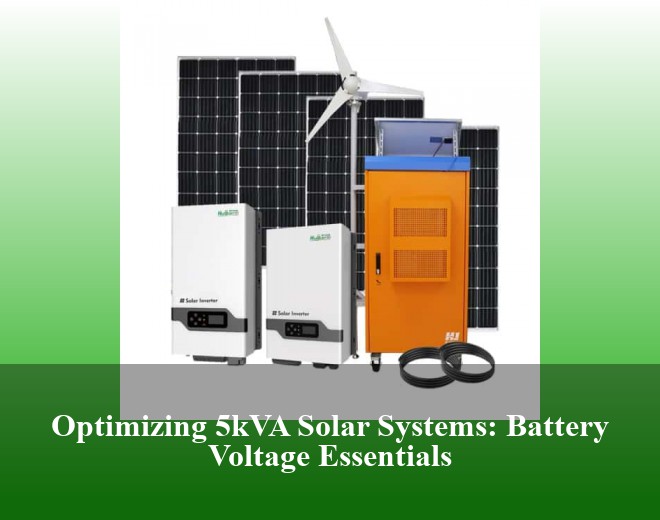 Optimizing 5kVA Solar Systems: Battery Voltage Essentials