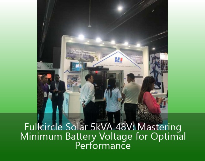 Fullcircle Solar 5kVA 48V: Mastering Minimum Battery Voltage for Optimal Performance