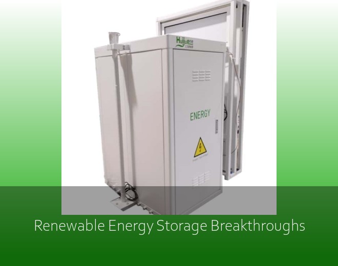 Renewable Energy Storage Breakthroughs