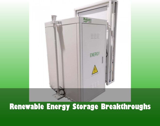 Renewable Energy Storage Breakthroughs