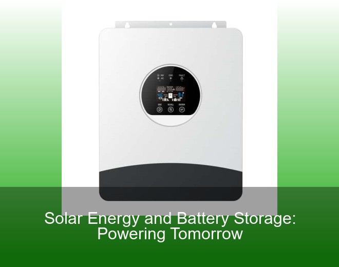 Solar Energy and Battery Storage: Powering Tomorrow
