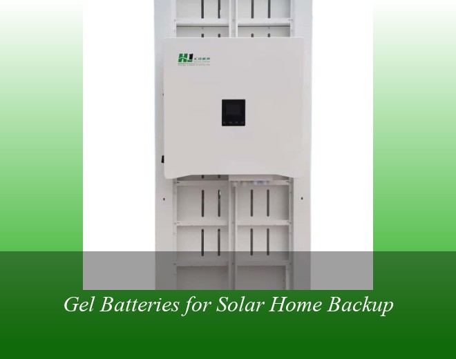Gel Batteries for Solar Home Backup