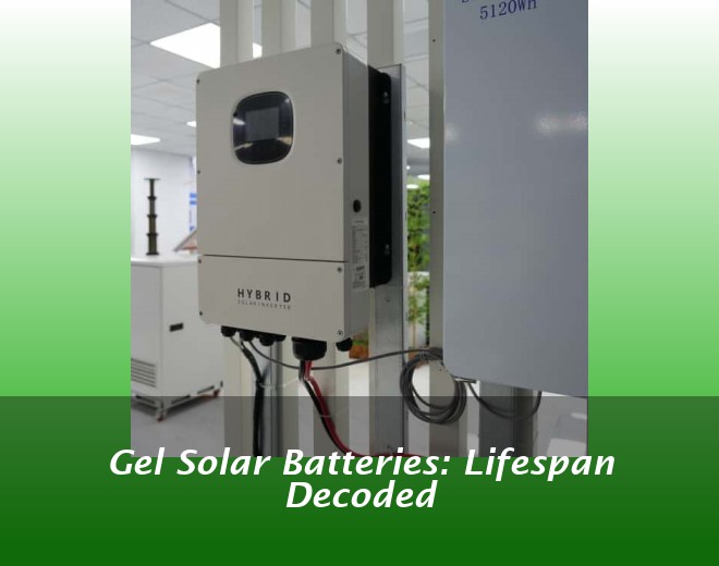 Gel Solar Batteries: Lifespan Decoded